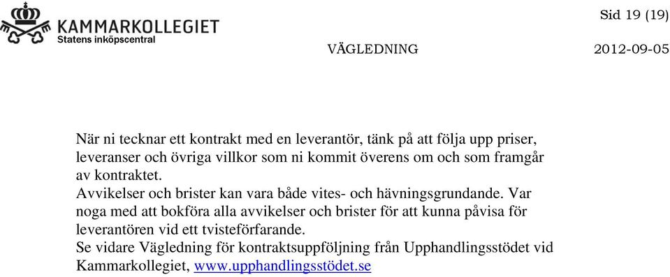 Avvikelser och brister kan vara både vites- och hävningsgrundande.