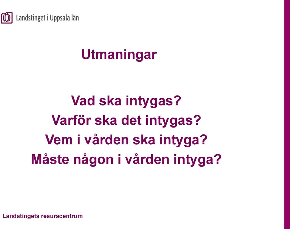 Vem i vården ska intyga?