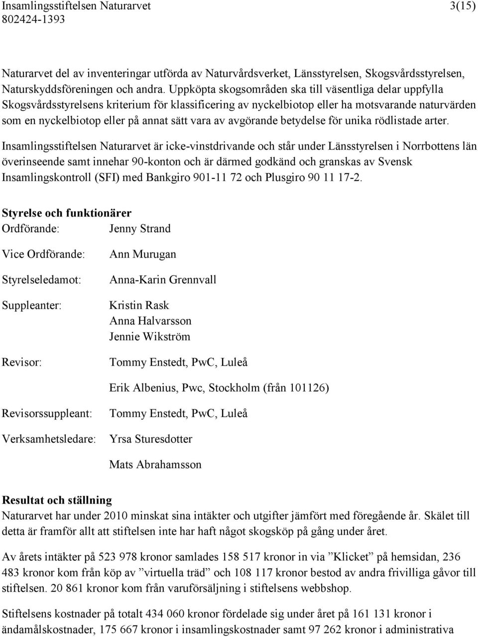 vara av avgörande betydelse för unika rödlistade arter.