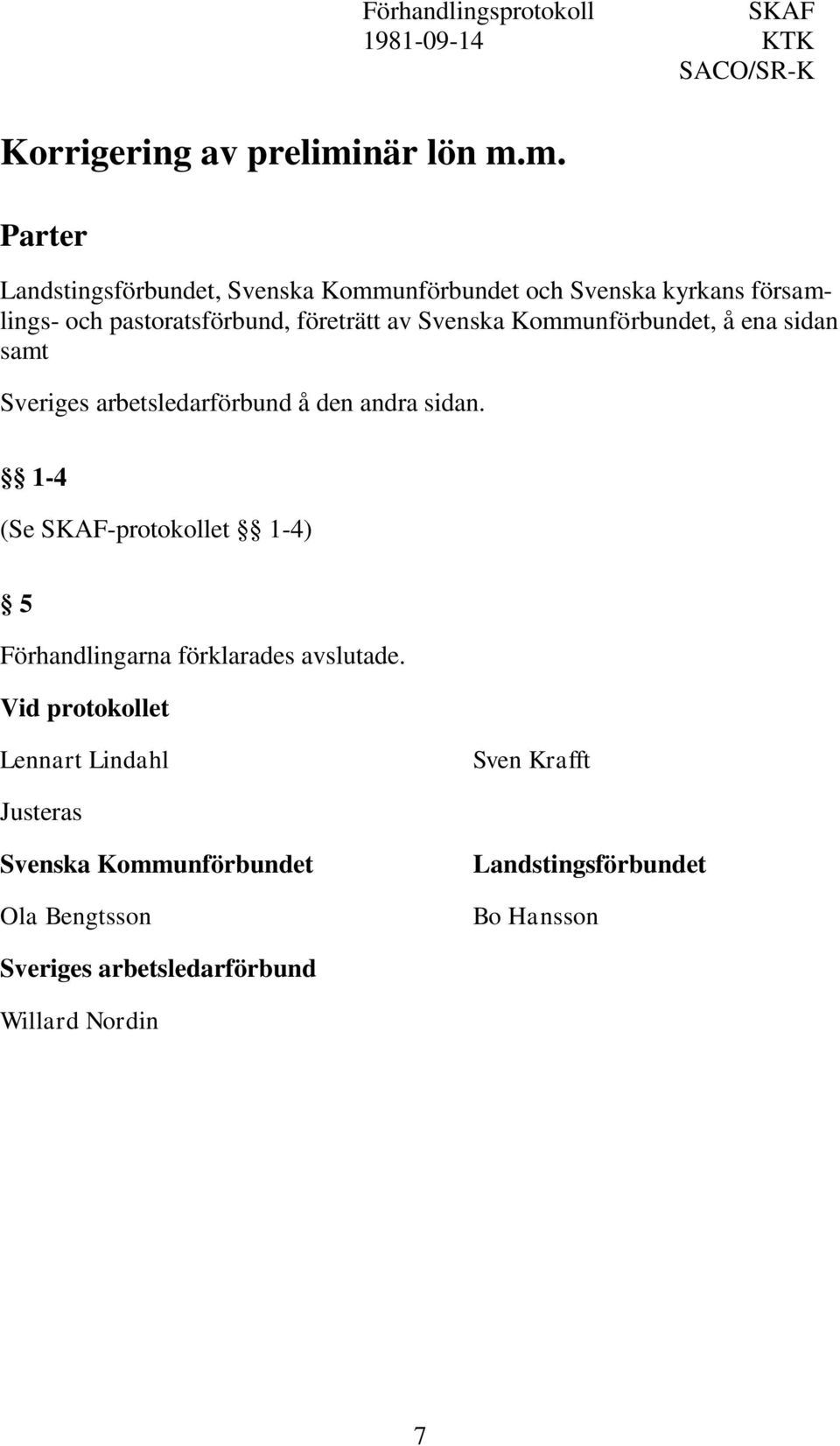 m. Parter Förhandlingsprotokoll SKAF 1981-09-14 KTK SACO/SR-K Landstingsförbundet, Svenska Kommunförbundet och Svenska kyrkans