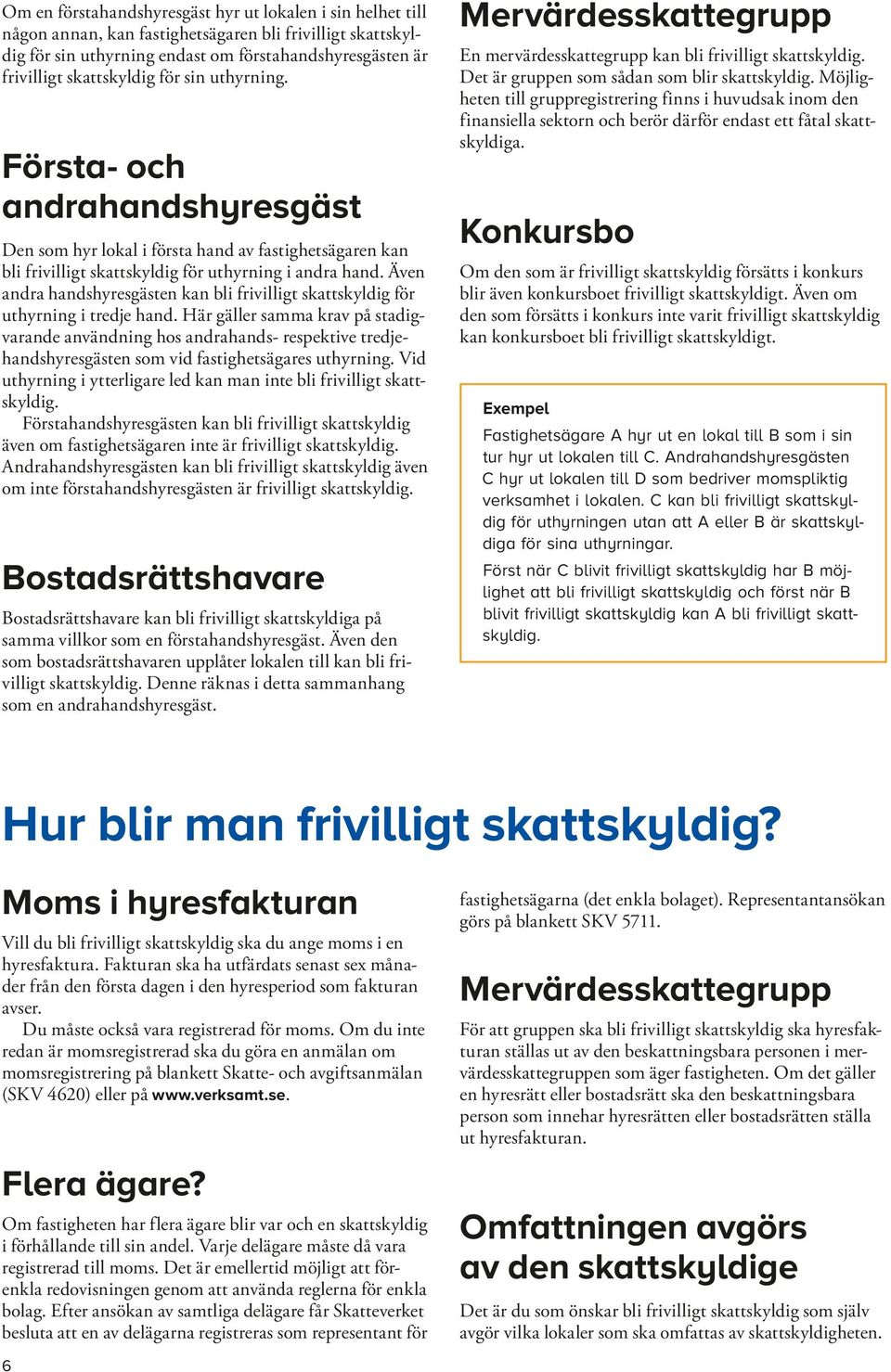 Även andra handshyresgästen kan bli frivilligt skattskyldig för uthyrning i tredje hand.
