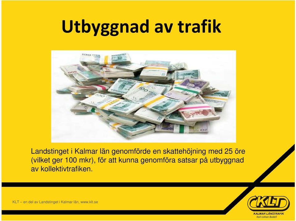 (vilket ger 100 mkr), för att kunna