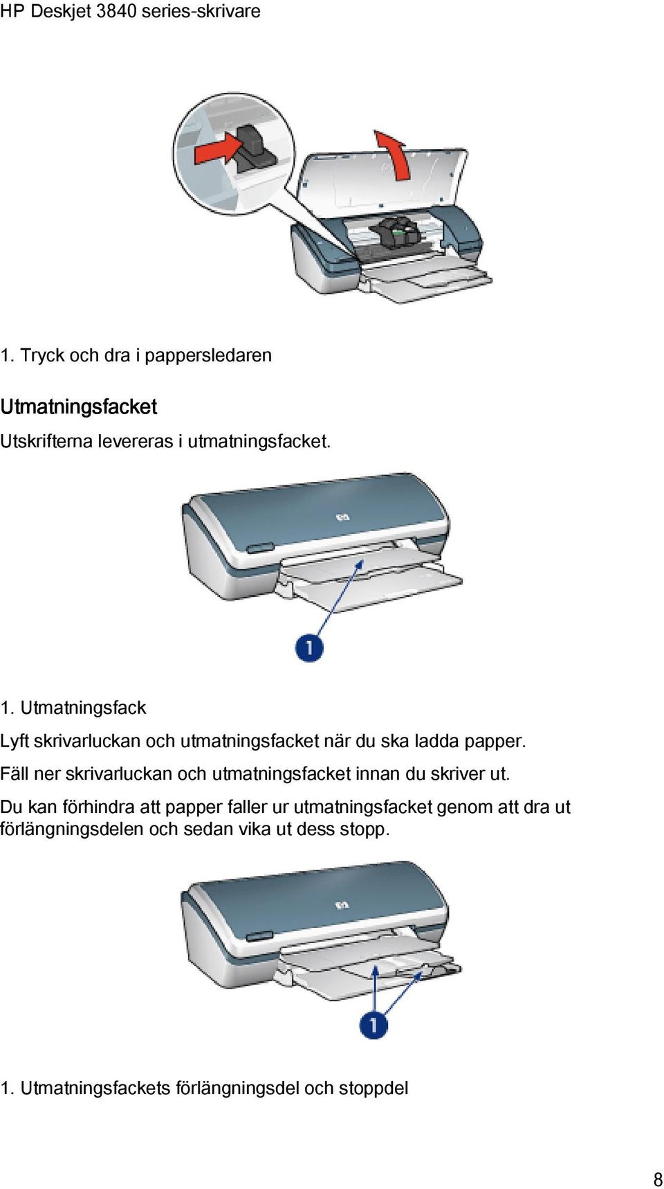 Fäll ner skrivarluckan och utmatningsfacket innan du skriver ut.