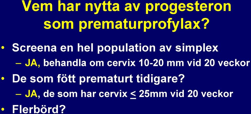 cervix 10-20 mm vid 20 veckor De som fött prematurt