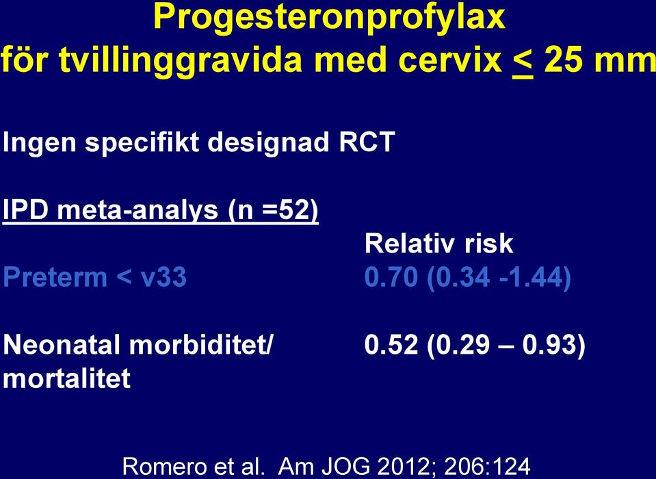 Relativ risk Preterm < v33 0.70 (0.34-1.