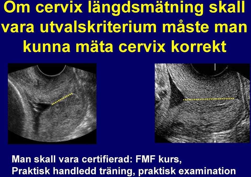 cervix korrekt Man skall vara certifierad: