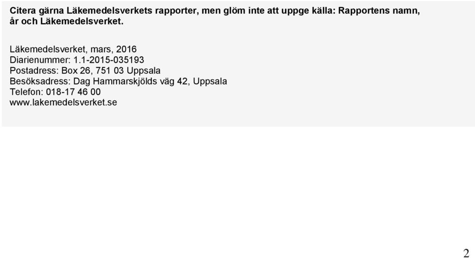 Läkemedelsverket, mars, 2016 Diarienummer: 1.