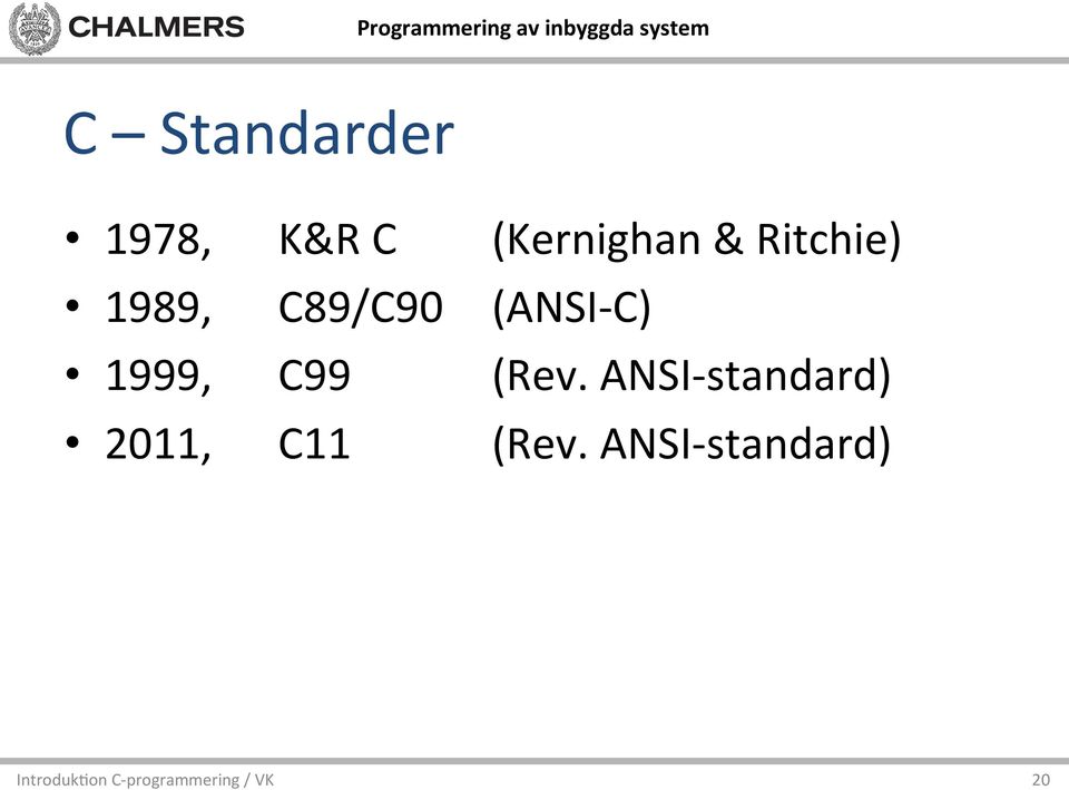 C89/C90 (ANSI- C) 1999, C99 (Rev.