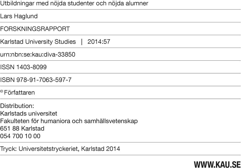 Författaren Distribution: Karlstads universitet Fakulteten för humaniora och
