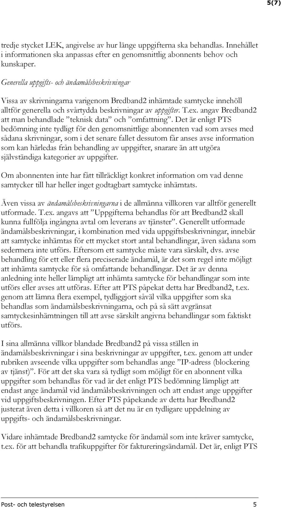 angav Bredband2 att man behandlade teknisk data och omfattning.