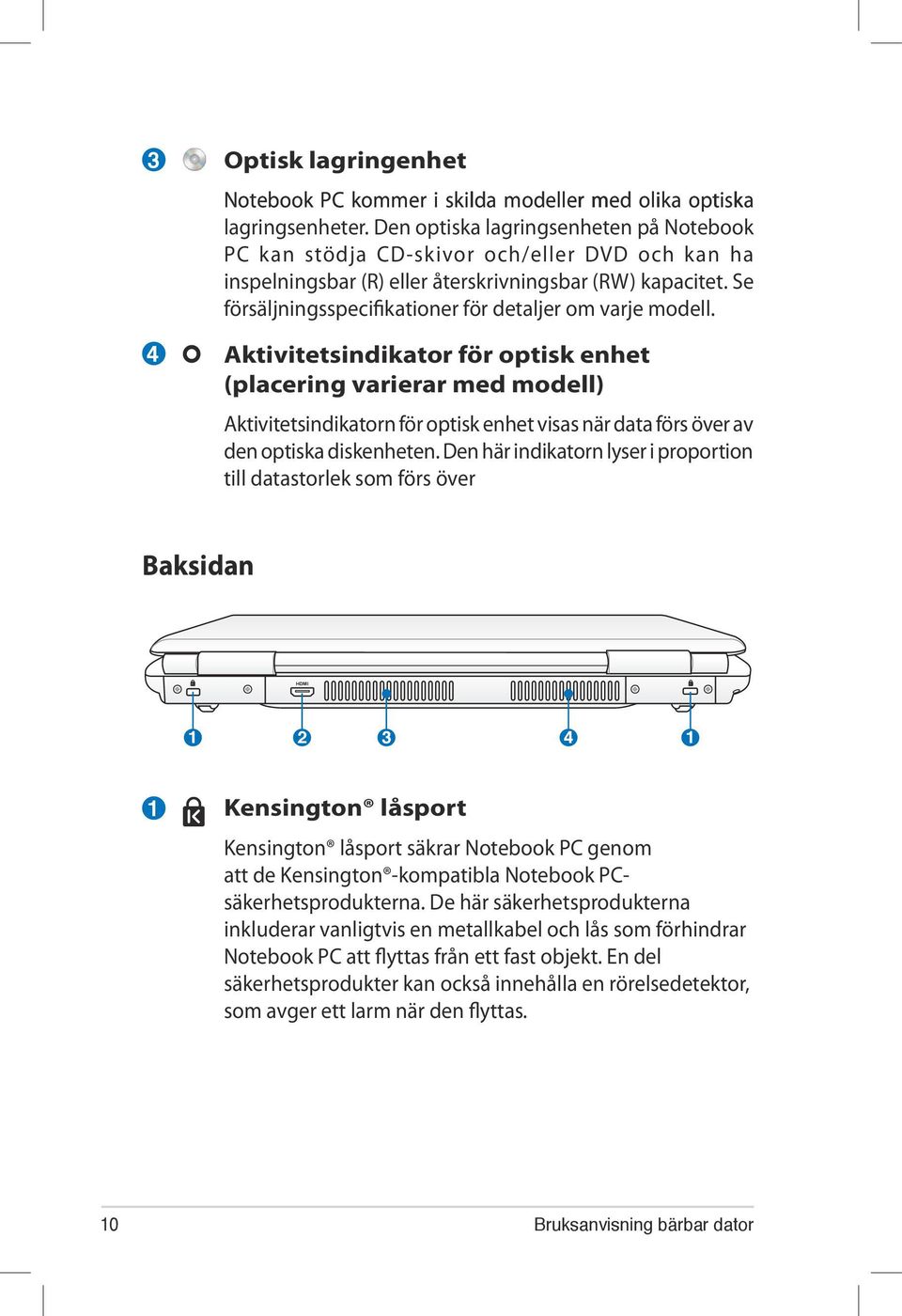 Se försäljningsspecifikationer för detaljer om varje modell.