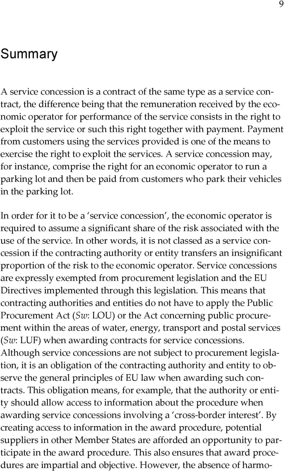 Payment from customers using the services provided is one of the means to exercise the right to exploit the services.