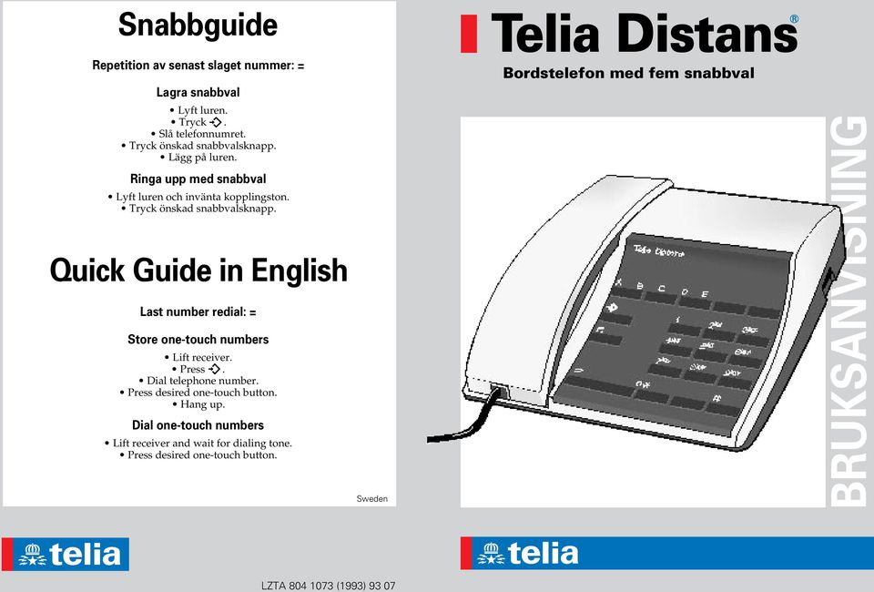 Quick Guide in nglish Last number redial: = Store one-touch numbers Lift receiver. Press. ial telephone number.