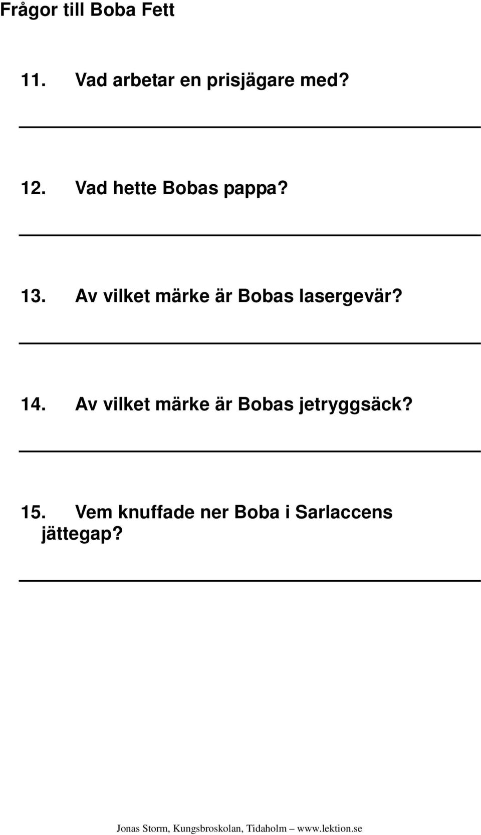 Vad hette Bobas pappa? 13.