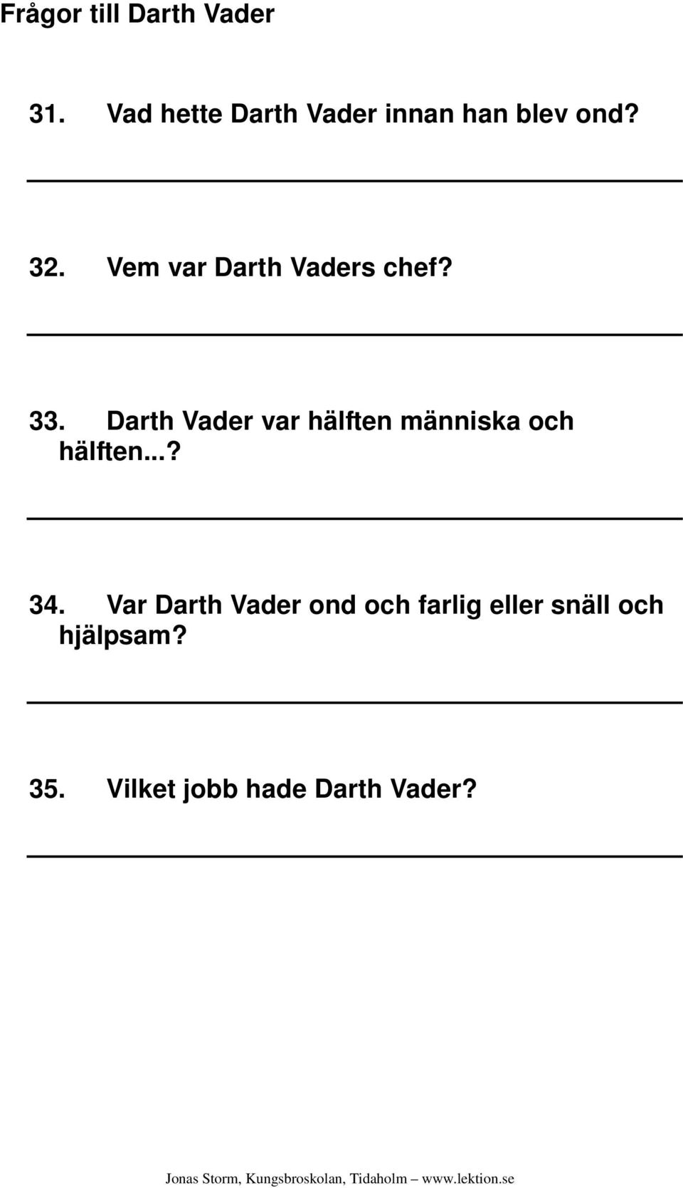 Vem var Darth Vaders chef? 33.