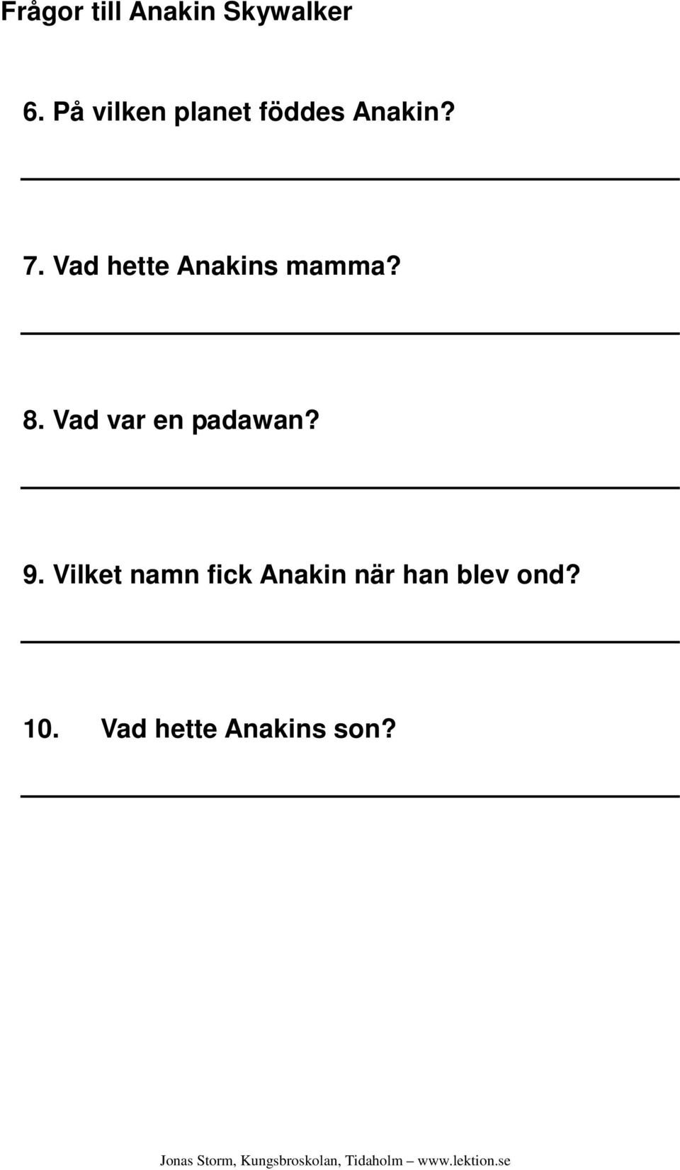 Vad hette Anakins mamma? 8. Vad var en padawan?