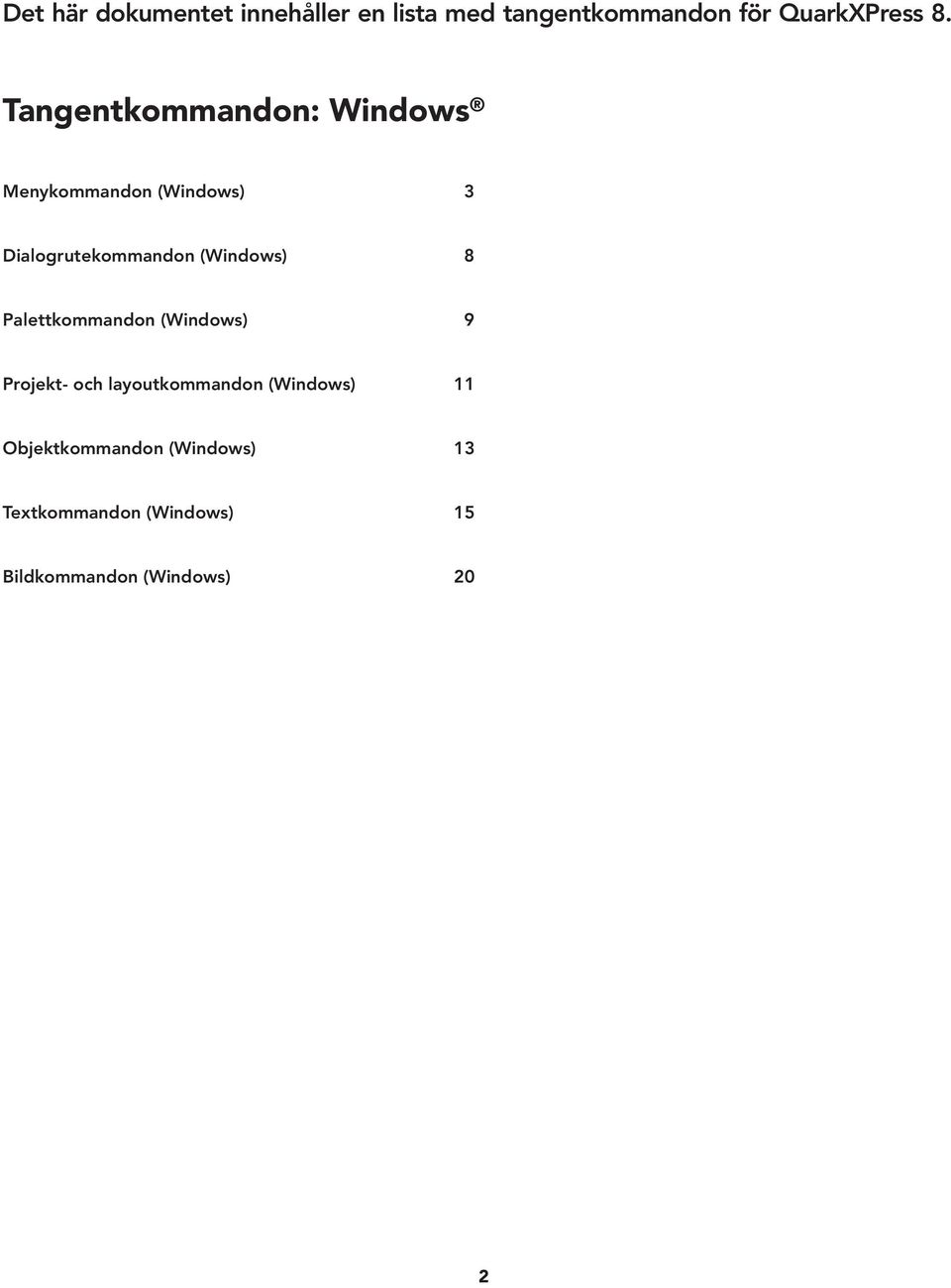 (Windows) 8 Palettkommandon (Windows) 9 Projekt- och layoutkommandon (Windows)