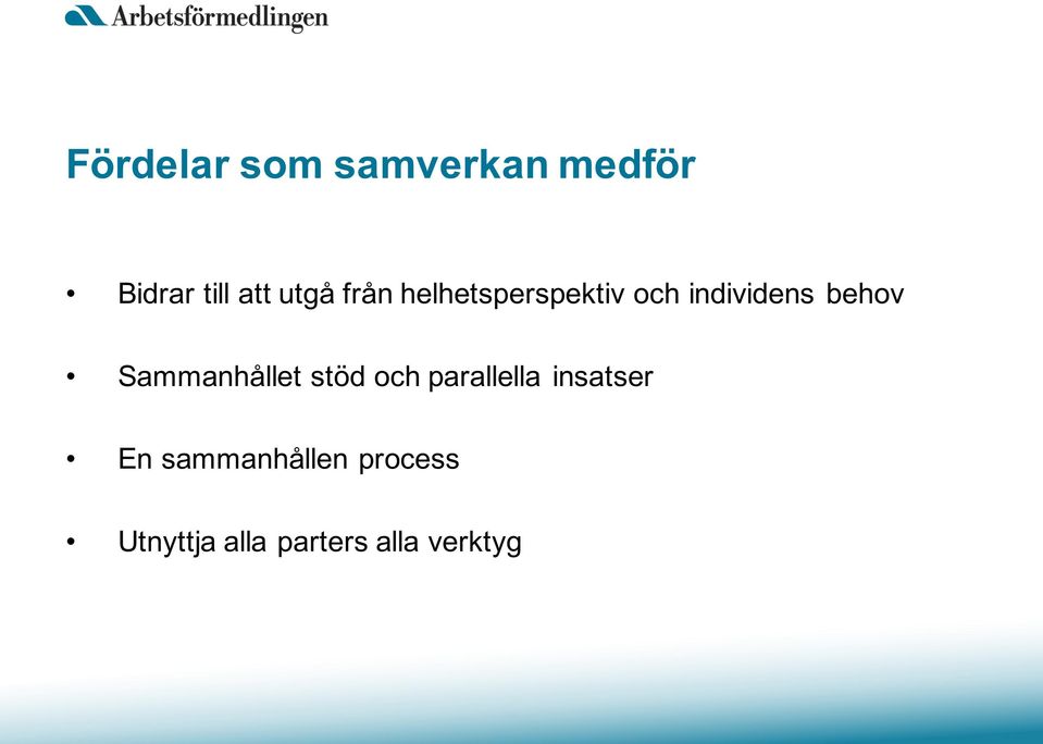 Sammanhållet stöd och parallella insatser En