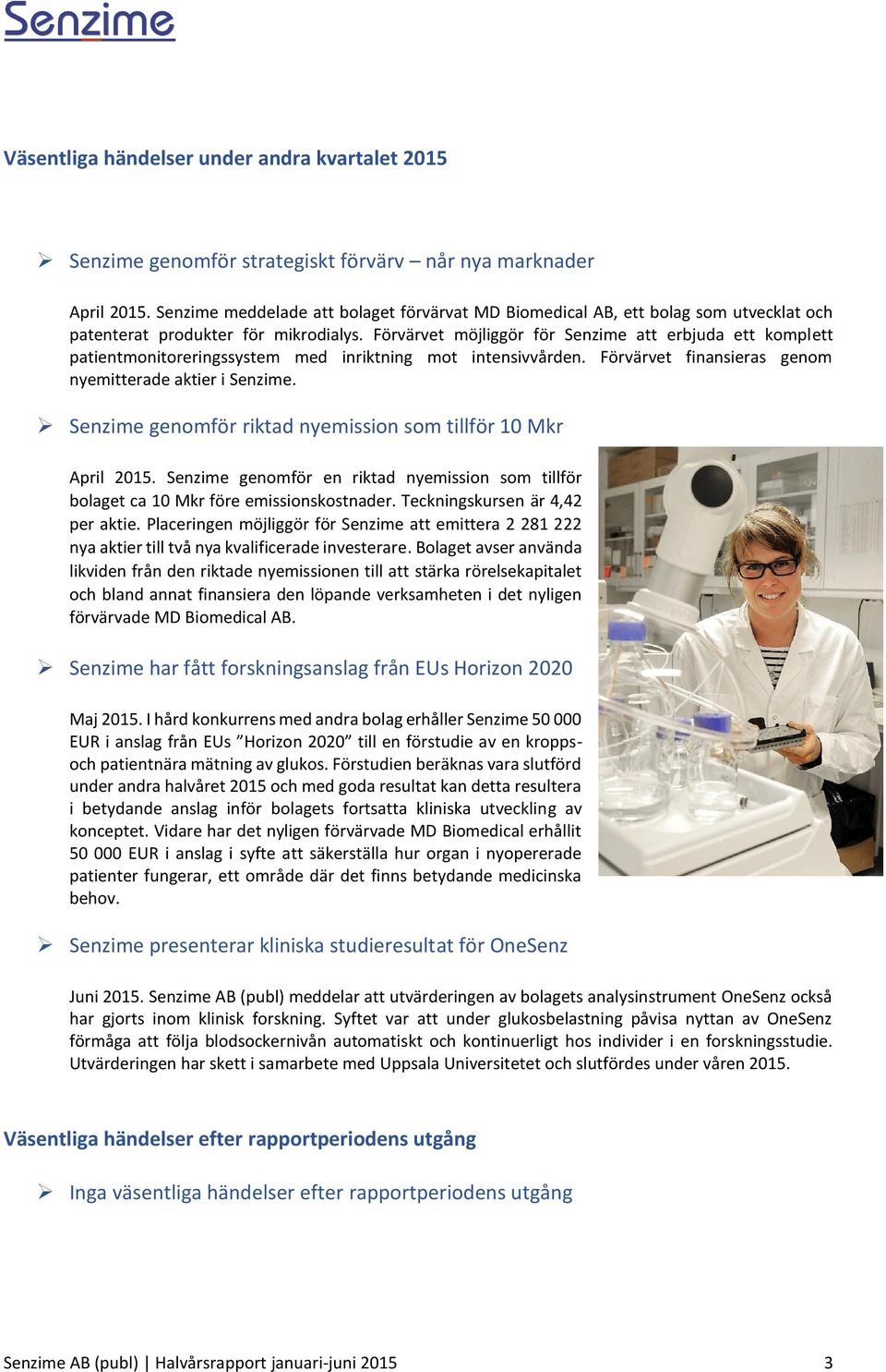 Förvärvet möjliggör för Senzime att erbjuda ett komplett patientmonitoreringssystem med inriktning mot intensivvården. Förvärvet finansieras genom nyemitterade aktier i Senzime.