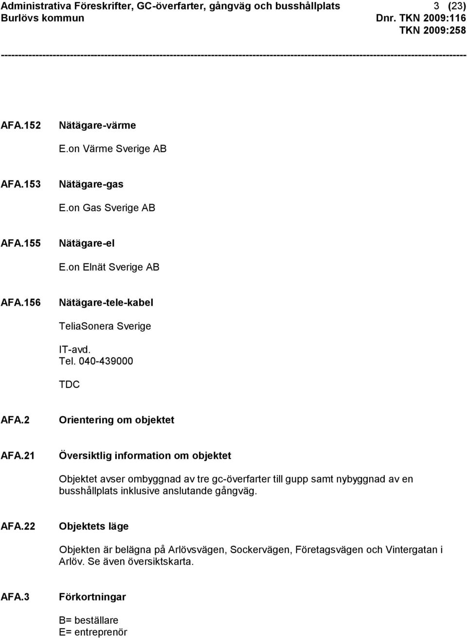 2 Orientering om objektet AFA.