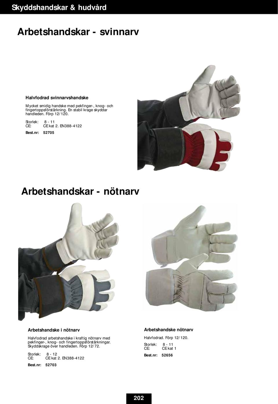 EN388-4122 52705 Arbetshandskar - nötnarv Arbetshandske i nötnarv Halvfodrad arbetshandske i kraftig nötnarv med pekfinger-,