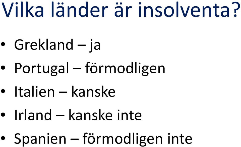 förmodligen Italien kanske