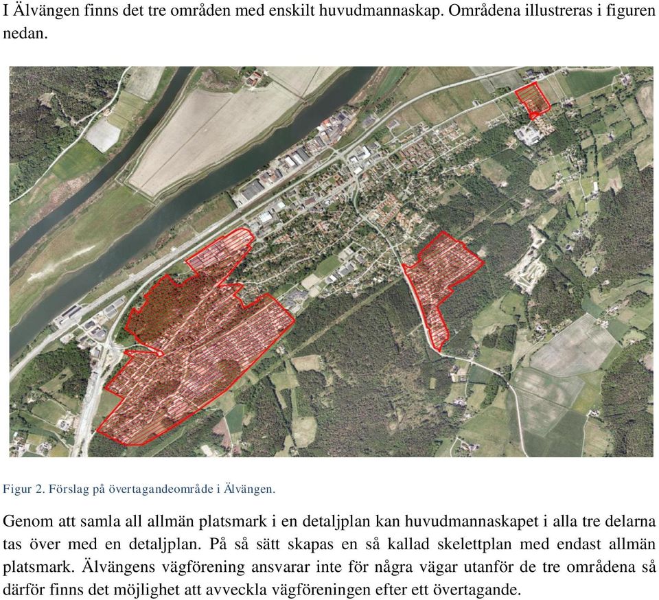 Genom att samla all allmän platsmark i en detaljplan kan huvudmannaskapet i alla tre delarna tas över med en detaljplan.