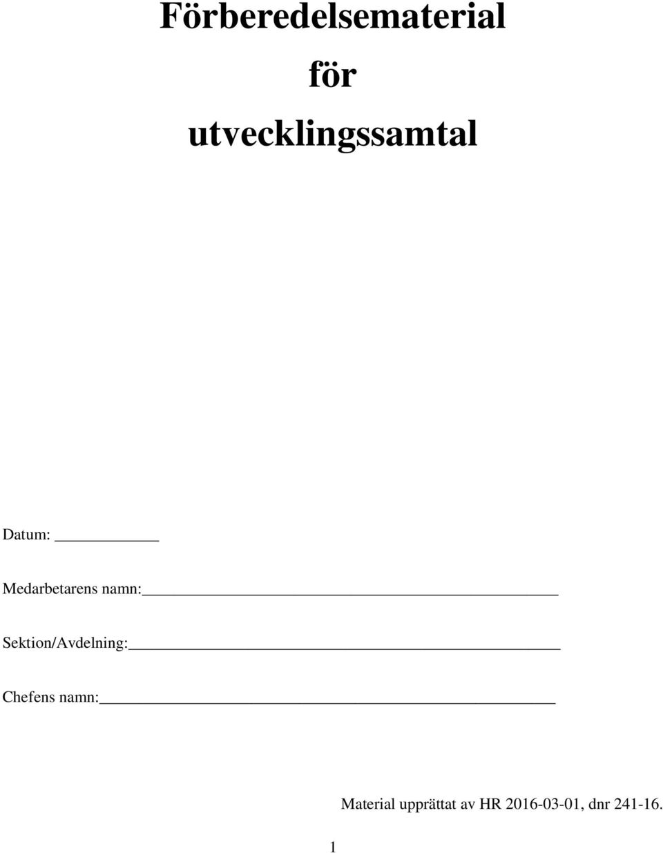 namn: Sektion/Avdelning: Chefens namn: