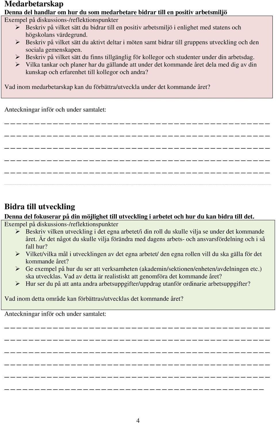 Beskriv på vilket sätt du finns tillgänglig för kollegor och studenter under din arbetsdag.