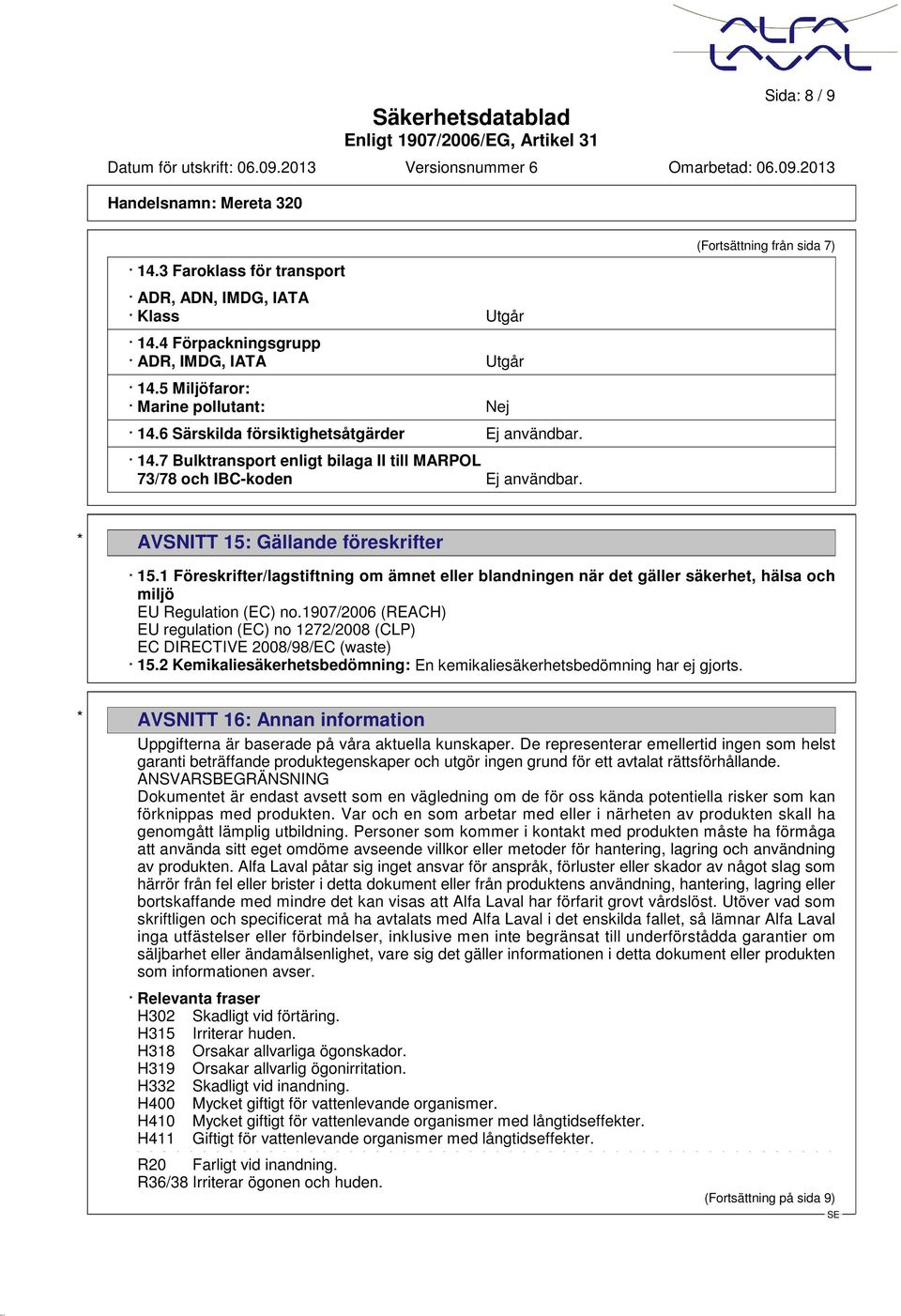 1 Föreskrifter/lagstiftning om ämnet eller blandningen när det gäller säkerhet, hälsa och miljö EU Regulation (EC) no.