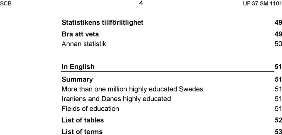 million highly educated Swedes Iraniens and Danes highly