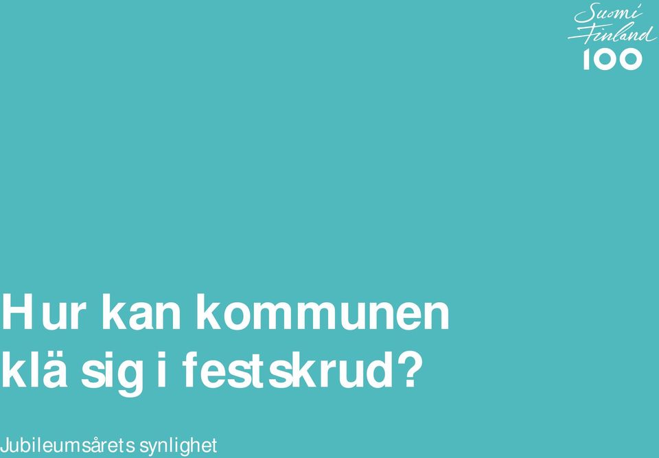 sig i festskrud?
