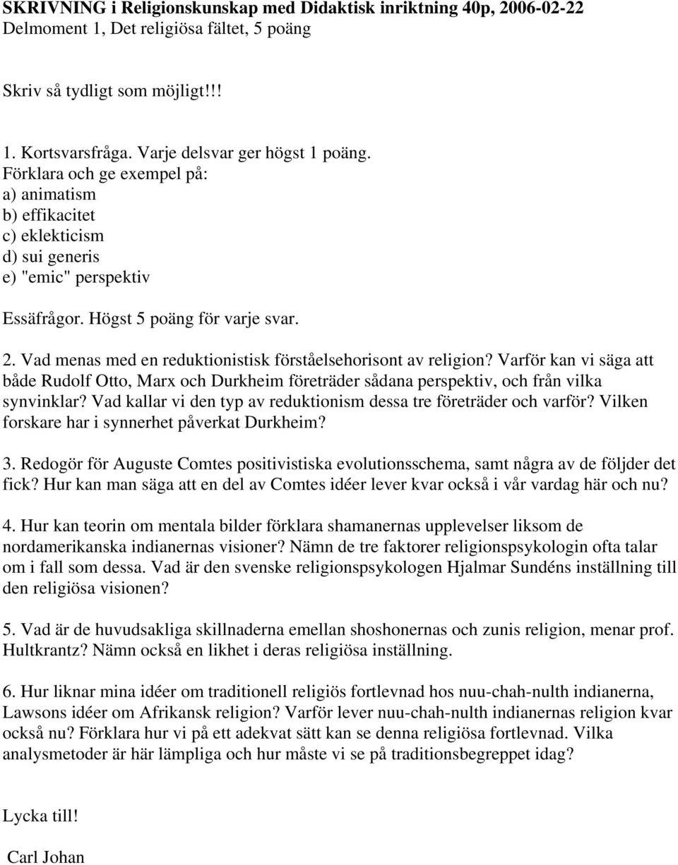 Vad menas med en reduktionistisk förståelsehorisont av religion? Varför kan vi säga att både Rudolf Otto, Marx och Durkheim företräder sådana perspektiv, och från vilka synvinklar?