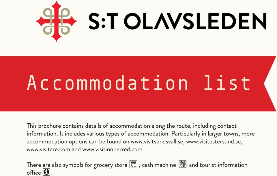 Particularly in larger towns, more accommodation options can be found on www.visitsundsvall.