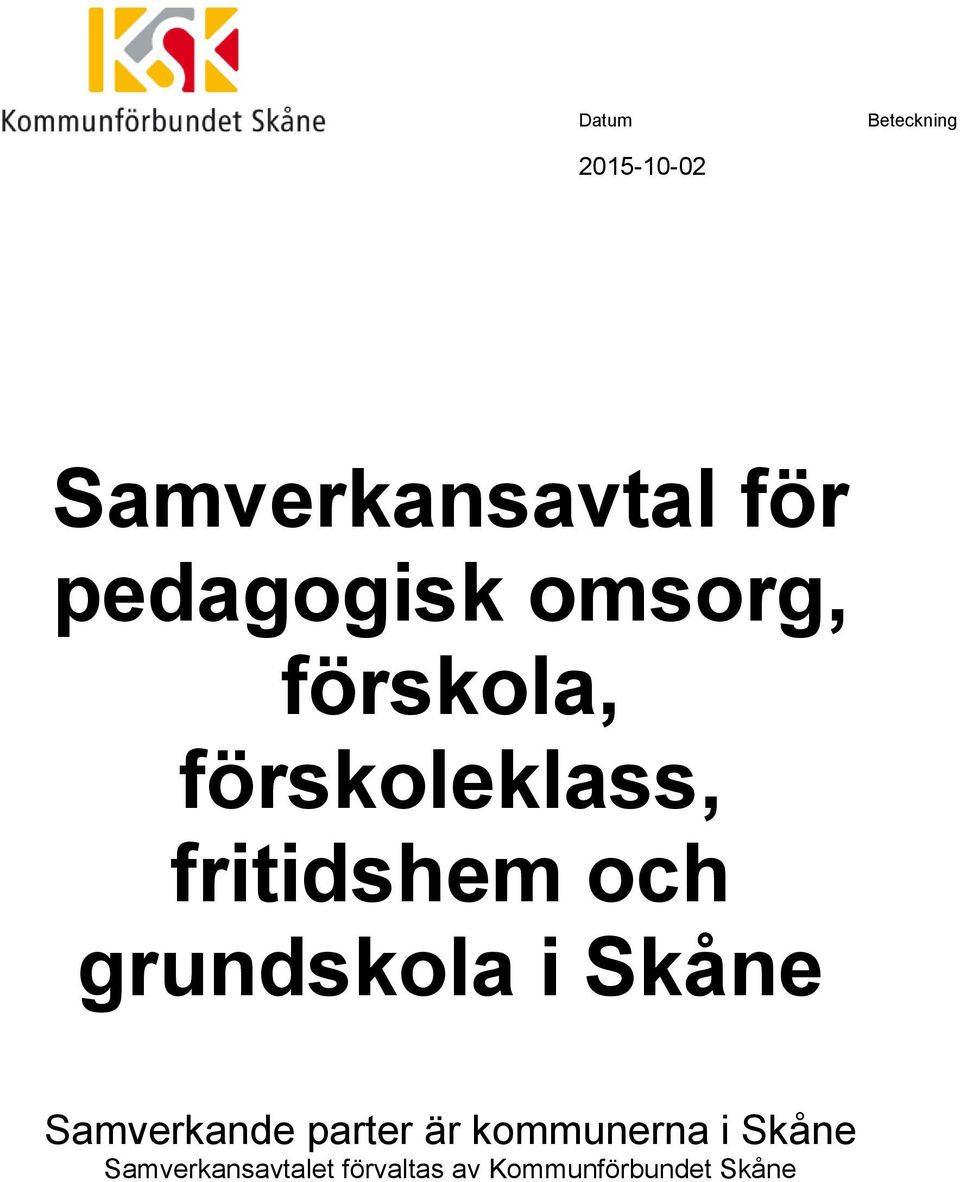 grundskola i Skåne Samverkande parter är kommunerna i