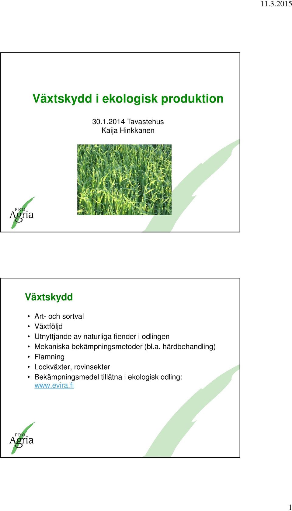 Utnyttjande av naturliga fiender i odlingen Mekaniska bekämpningsmetoder