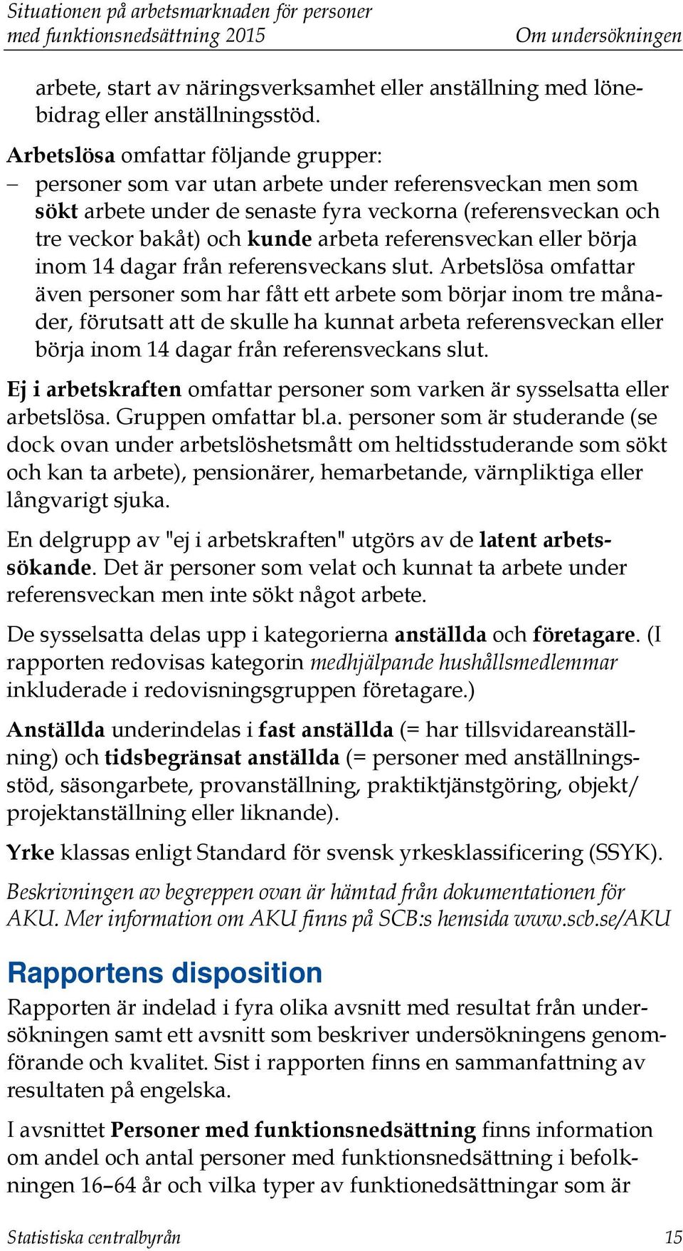 referensveckan eller börja inom 14 dagar från referensveckans slut.