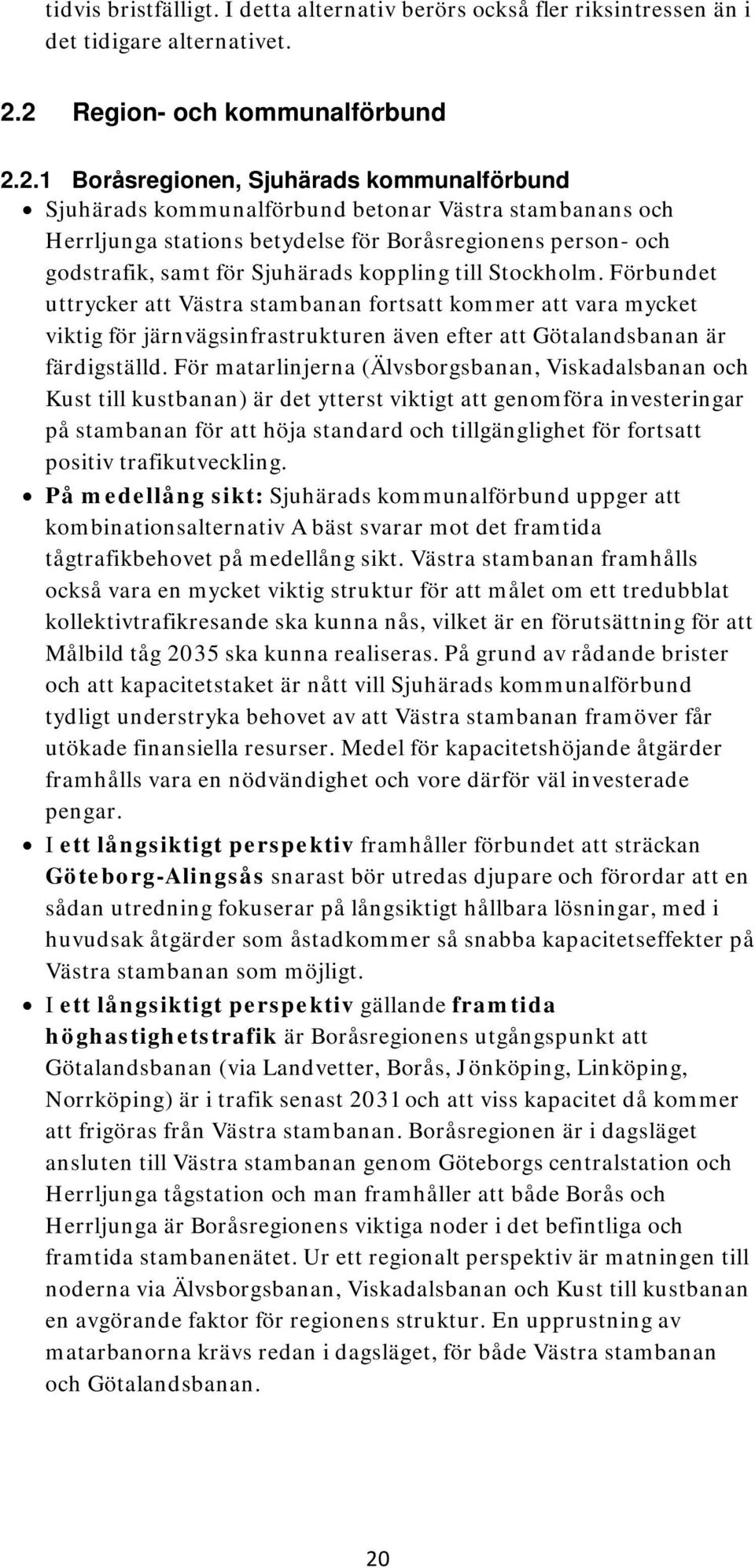 godstrafik, samt för Sjuhärads koppling till Stockholm.