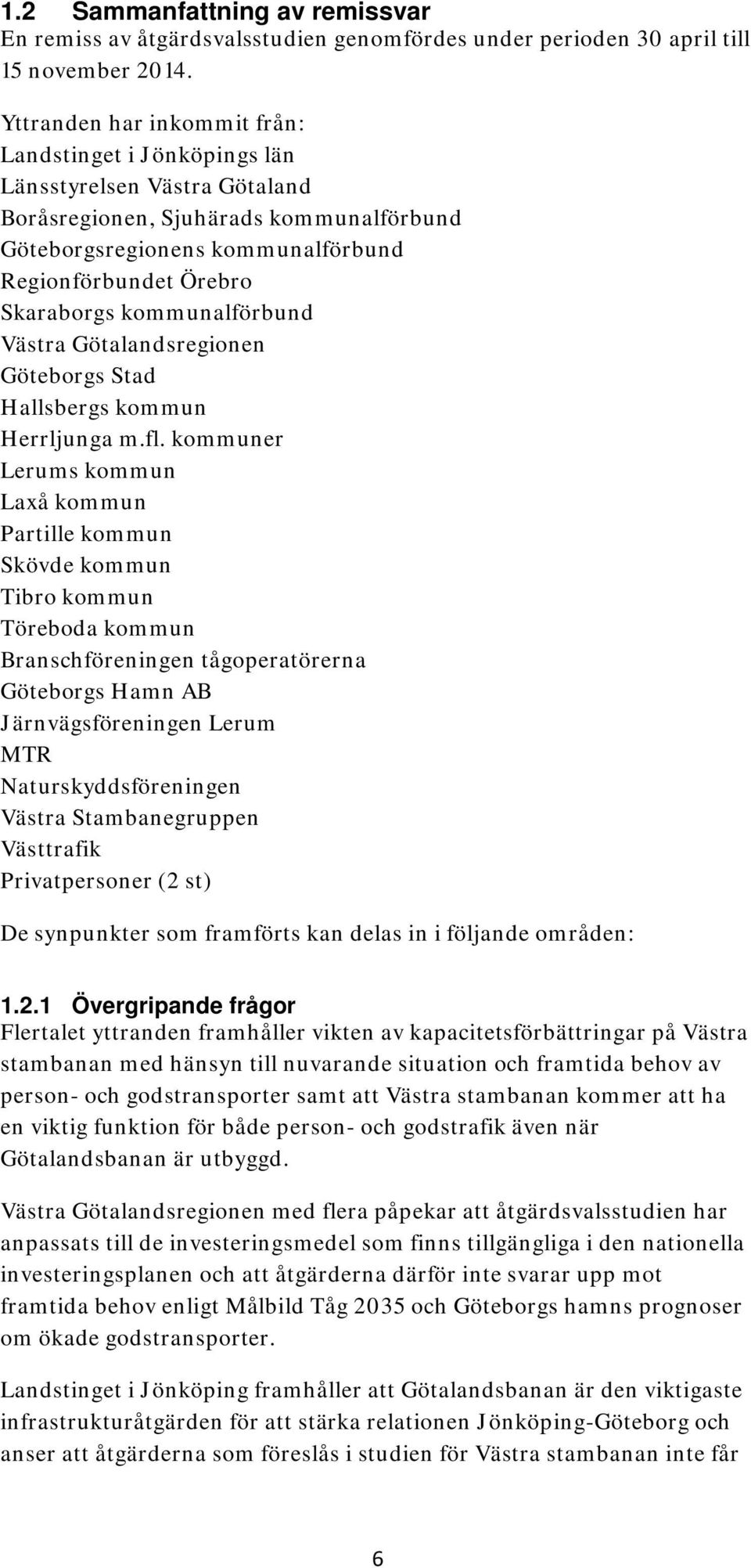 kommunalförbund Västra Götalandsregionen Göteborgs Stad Hallsbergs kommun Herrljunga m.fl.