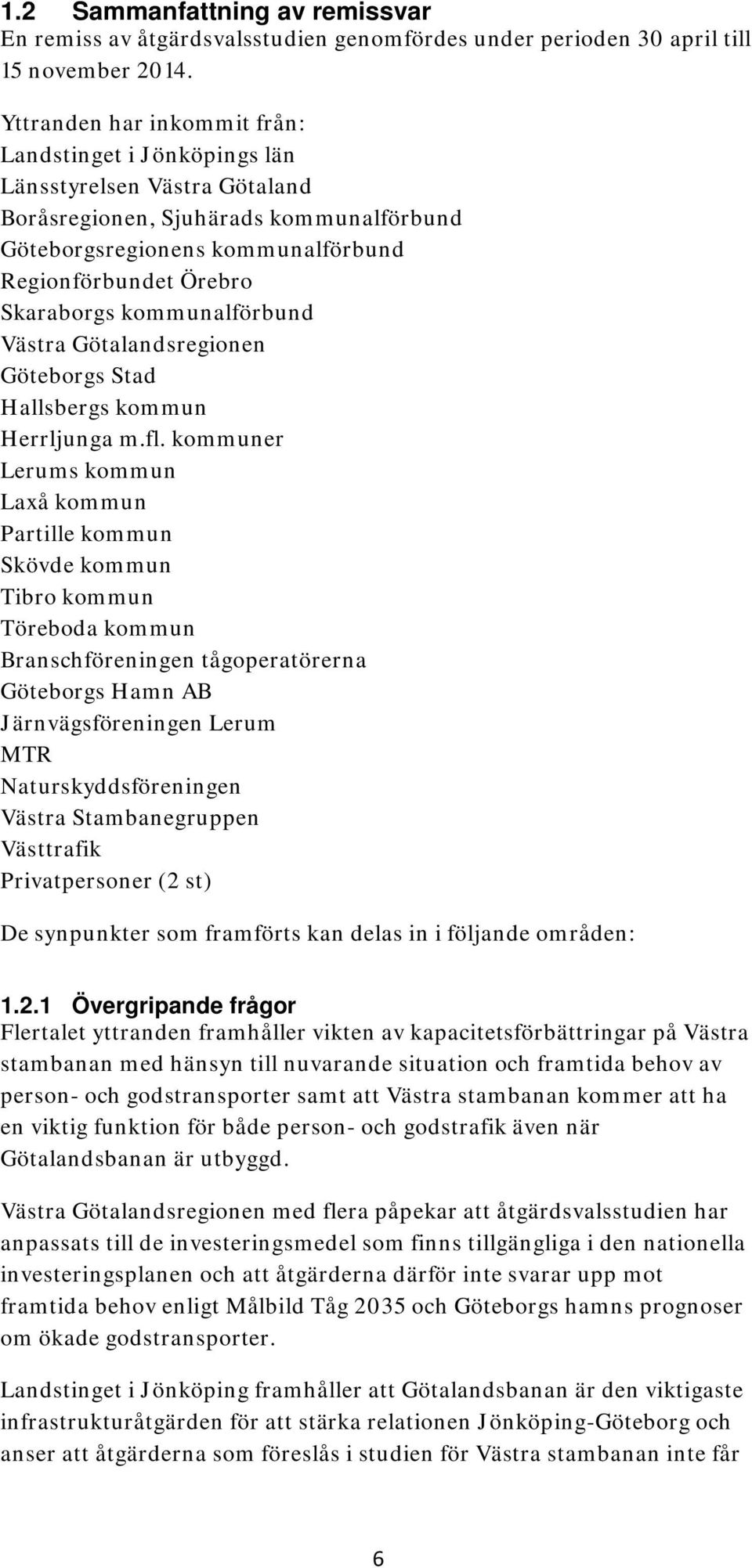 kommunalförbund Västra Götalandsregionen Göteborgs Stad Hallsbergs kommun Herrljunga m.fl.