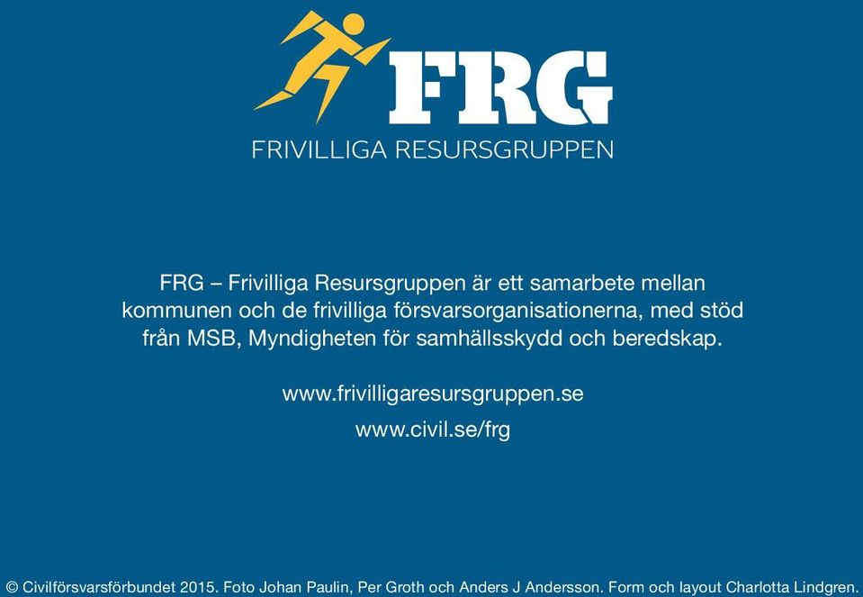 beredskap. www.frivilligaresursgruppen.se www.civil.