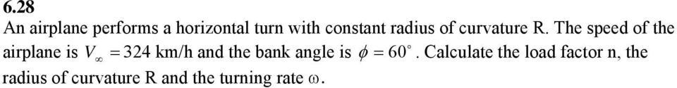 The speed of the o airplane is V = 324 km/h and the bank