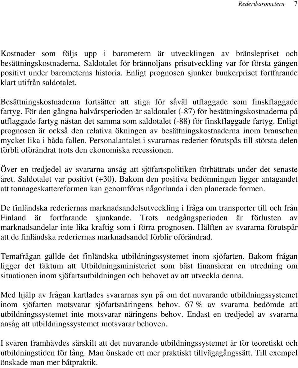 Besättningskostnaderna fortsätter att stiga för såväl utflaggade som finskflaggade fartyg.