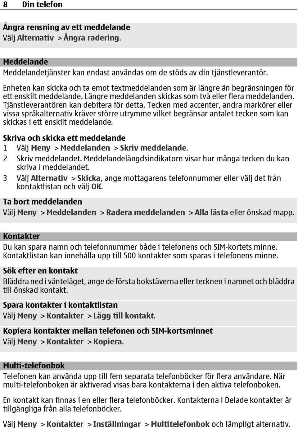 Tjänstleverantören kan debitera för detta.