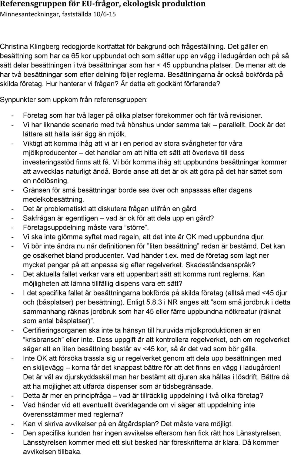 De menar att de har två besättningar som efter delning följer reglerna. Besättningarna år också bokförda på skilda företag. Hur hanterar vi frågan? Är detta ett godkänt förfarande?