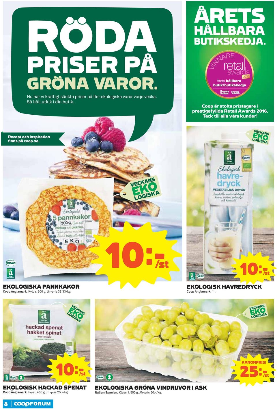 EKOLOGISKA PANNKAKOR Coop Änglamark. Kylda. 300 g. Jfr-pris 33:33/kg. EKOLOGISK HAVREDRYCK Coop Änglamark. 1 l.