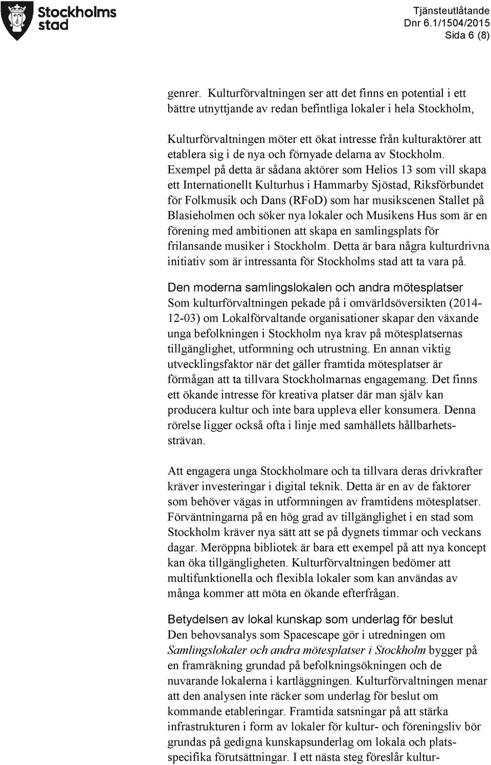 sig i de nya och förnyade delarna av Stockholm.