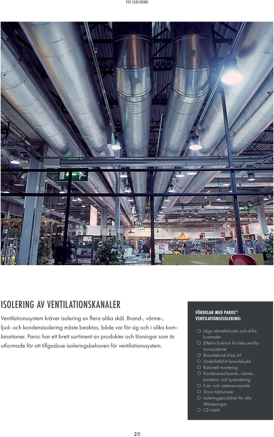 Paroc har ett brett sortiment av produkter och lösningar som är utformade för att tillgodose isoleringsbehoven för ventilationssystem.