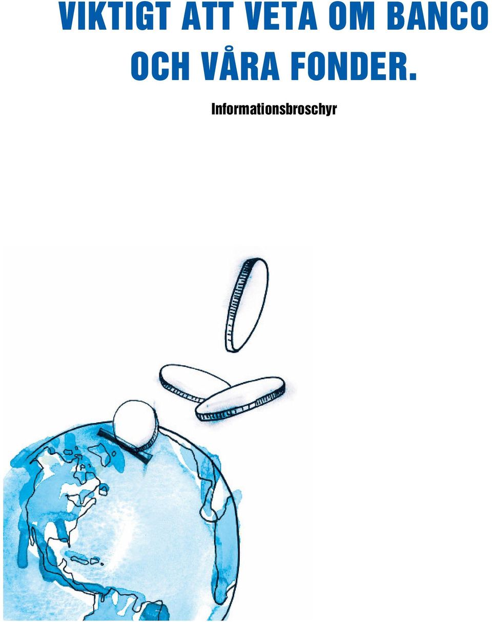 OCH VÅRA FONDER.