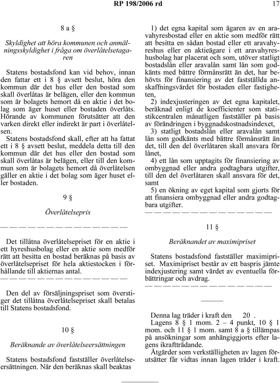 Hörande av kommunen förutsätter att den varken direkt eller indirekt är part i överlåtelsen.